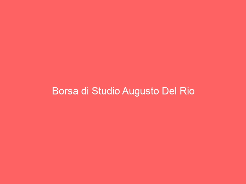 Borsa di Studio Augusto Del Rio