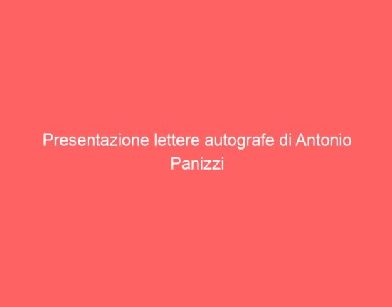 Presentazione lettere autografe di Antonio Panizzi