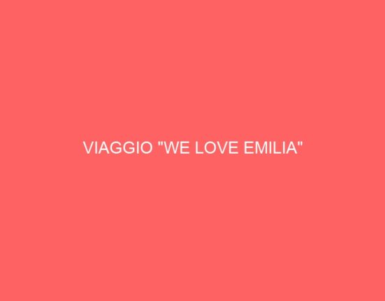 VIAGGIO “WE LOVE EMILIA”